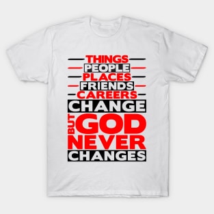 But God Never Changes T-Shirt